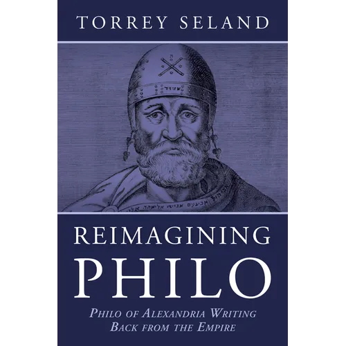 Reimagining Philo: Philo of Alexandria Writing Back from the Empire - Paperback