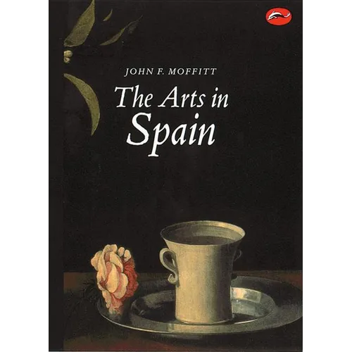 The Arts in Spain: From Prehistory to Postmodernism - Paperback