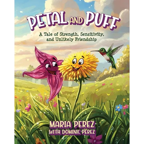 Petal and Puff: A Tale of Strength, Sensitivity, and Unlikely Friendship - Paperback