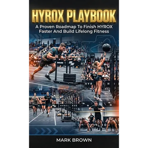 HYROX Playbook: A Proven Roadmap To Finish HYROX Faster And Build Lifelong Fitness - Hardcover