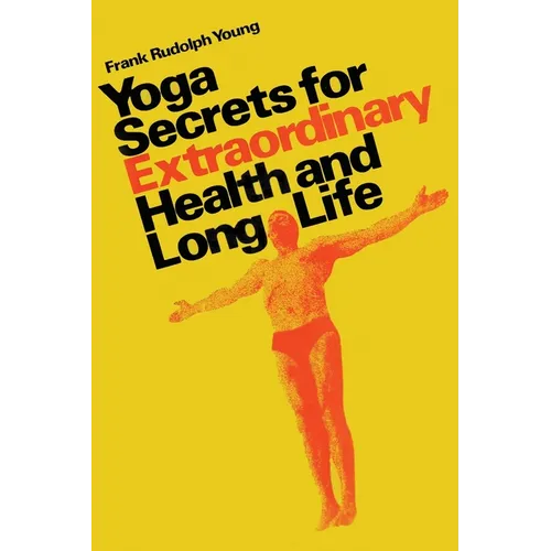Yoga secrets for extraordinary health and long life - Hardcover