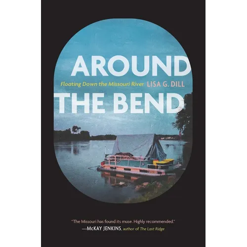 Around the Bend: Floating Down the Missouri River - Paperback