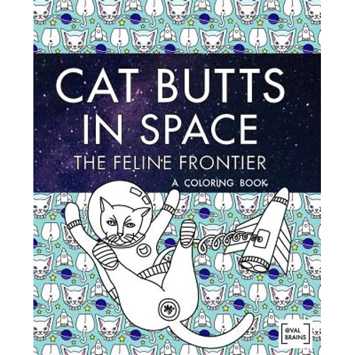 Cat Butts In Space (The Feline Frontier!): A Coloring Book