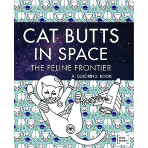 Cat Butts In Space (The Feline Frontier!): A Coloring Book - Paperback