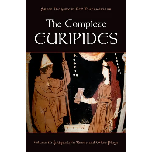 The Complete Euripides: Volume II: Iphigenia in Tauris and Other Plays - Paperback