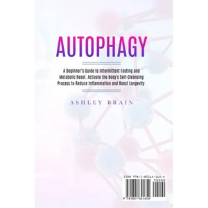 Autophagy: A Beginner's Guide to Intermittent Fasting and Metabolic Reset. Activate the Body's Self-Cleansing Process to Reduce Inflammation and Boost - Paperback