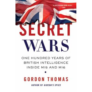 Secret Wars: One Hundred Years of British Intelligence Inside MI5 and MI6 - Paperback