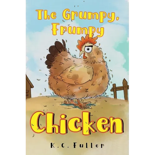 The Grumpy, Frumpy Chicken - Paperback