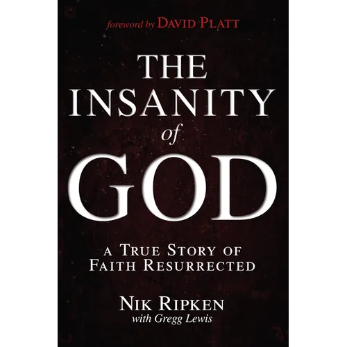 The Insanity of God: A True Story of Faith Resurrected - Paperback