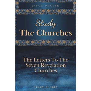 Study The Churches: The Letters To The 7 Revelation Churches - Paperback