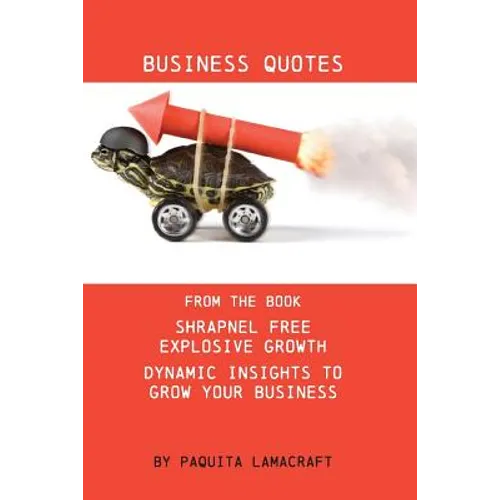 Business Quotes: From the book Shrapnel Free Explosive Growth - Paperback