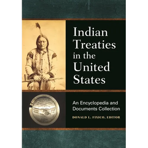 Indian Treaties in the United States: An Encyclopedia and Documents Collection - Paperback