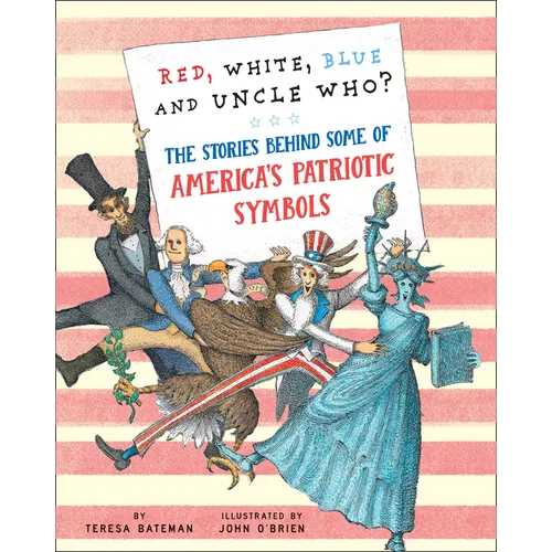 Red, White, Blue and Uncle Who?: The Stories Behind Some of America's Patriotic Symbols - Hardcover