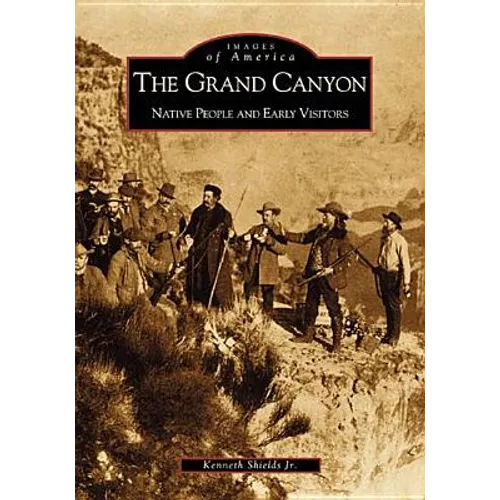 The Grand Canyon: Native People and Early Visitors - Paperback