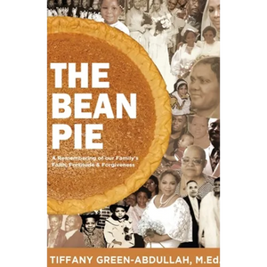 The Bean Pie: A Remembering of our Family's Faith, Fortitude, & Forgiveness - Paperback