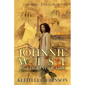 Little Black Girl Lost: Book 7 Johnnie Wise In The Line Of Fire - Paperback