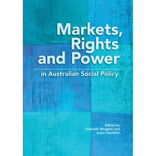 Markets, Rights and Power in Australian Social Policy - Paperback