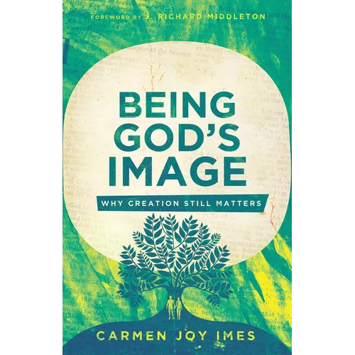 Being God's Image: Why Creation Still Matters - Paperback
