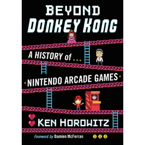 Beyond Donkey Kong: A History of Nintendo Arcade Games - Paperback