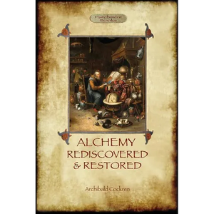 Alchemy Rediscovered and Restored: revised 2nd. ed. with foreword by Sir Dudley Borron Myers (Aziloth Books) - Paperback