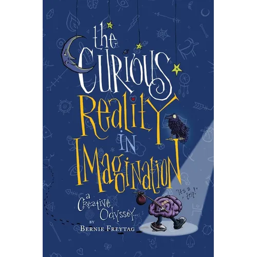 The Curious Reality In Imagination: A Creative Odyssey - Paperback