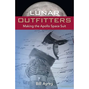 Lunar Outfitters: Making the Apollo Space Suit - Paperback