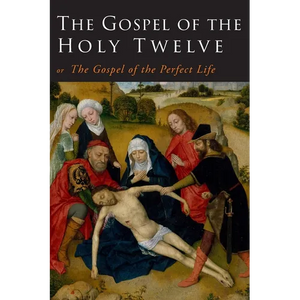 The Gospel of the Holy Twelve - Paperback
