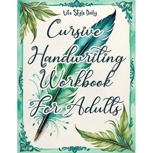Cursive Handwriting Workbook: Calligraphy Techniques-Learning and Mastering the Art of Writing through Practice and Tracing for Teens and Beginners - Paperback