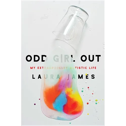 Odd Girl Out: My Extraordinary Autistic Life - Hardcover