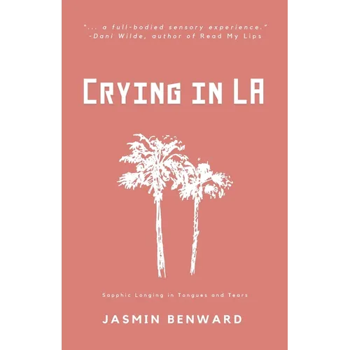 Crying in LA: Sapphic Longing in Tongues and Tears - Paperback
