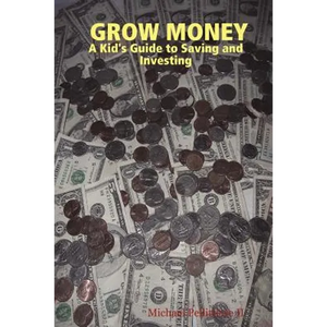 Grow Money: A Kid's Guide to Saving and Investing - Paperback