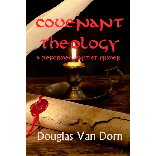 Covenant Theology: A Reformed Baptist Primer - Paperback