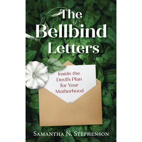 The Bellbind Letters: Inside the Devil's Plan for Your Motherhood - Paperback
