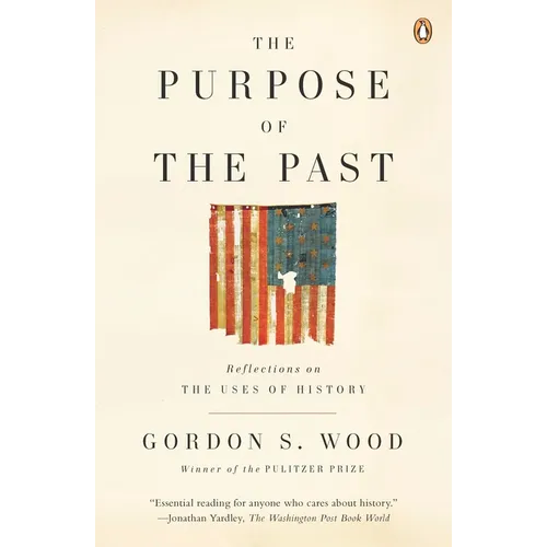 The Purpose of the Past: Reflections on the Uses of History - Paperback