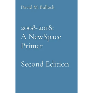 2008-2018: A NewSpace Primer - Paperback