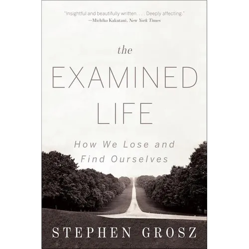 The Examined Life: How We Lose and Find Ourselves - Paperback