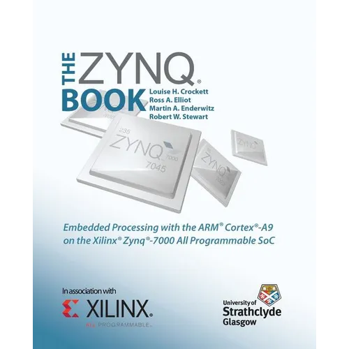 The Zynq Book: Embedded Processing with the Arm Cortex-A9 on the Xilinx Zynq-7000 All Programmable Soc - Paperback
