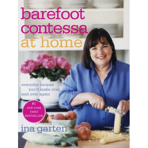 Barefoot Contessa at Home: Everyday Recipes You'll Make Over and Over Again: A Cookbook - Hardcover