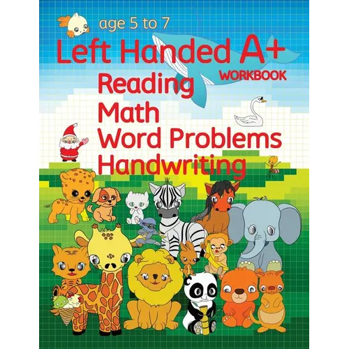 Left Handed A+ Workbook: Reading, Math, Word Problems, Handwriting - Paperback