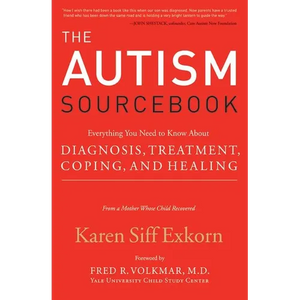 The Autism Sourcebook: Everything You Need to Know about Diagnosis, Treatment, Coping, and Healing--From a Mother Whose Child Recovered - Paperback