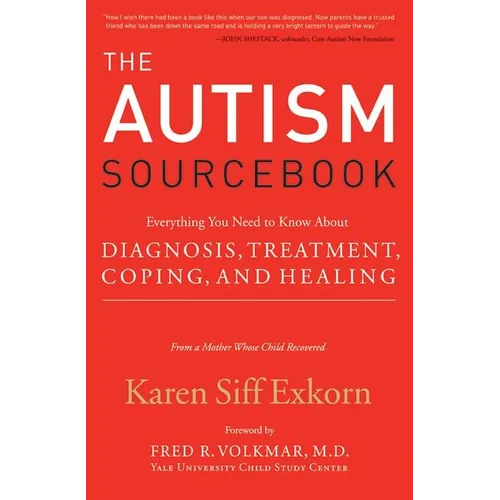 The Autism Sourcebook: Everything You Need to Know about Diagnosis, Treatment, Coping, and Healing--From a Mother Whose Child Recovered - Paperback