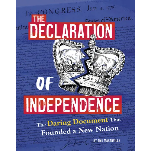 The Declaration of Independence: The Daring Document That Founded a New Nation - Library Binding