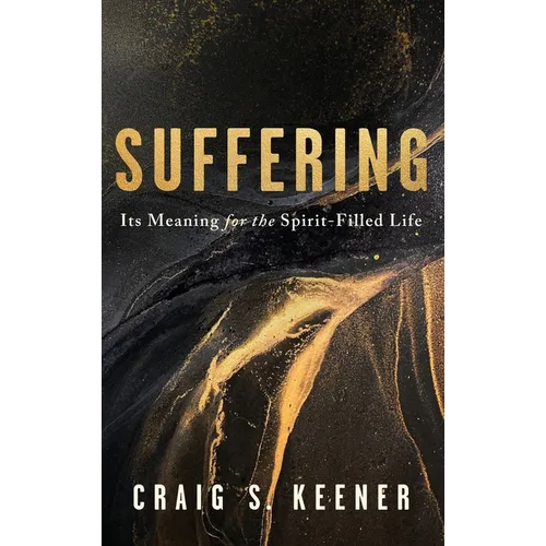 Suffering: Its Meaning for the Spirit-Filled Life - Hardcover