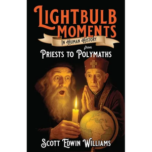 Lightbulb Moments in Human History: From Priests to Polymaths - Paperback