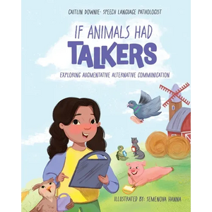 If Animals Had Talkers: Exploring Augmentative Alternative Communication - Paperback