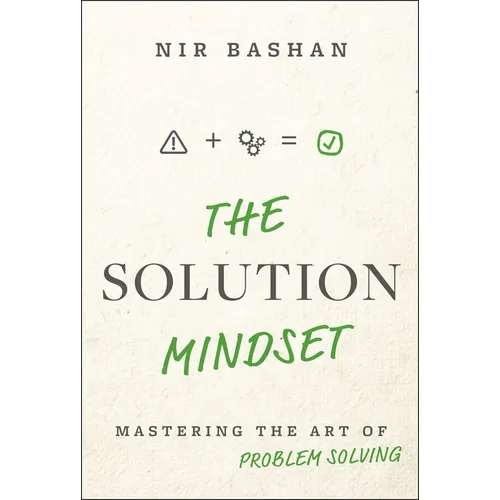 The Solution Mindset: Mastering the Art of Problem Solving - Hardcover