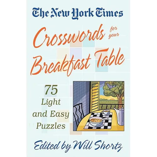The New York Times Crosswords for Your Breakfast Table: Light and Easy Puzzles - Paperback