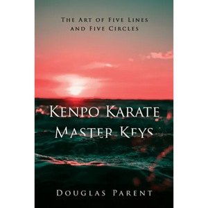 Kenpo Karate Master Keys: The Art of Five Lines and Five Circles - Paperback
