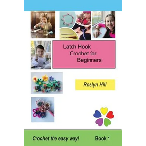Latch Hook Crochet for Beginners: Crochet the Easy Way - Paperback