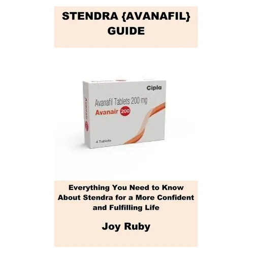 Stendra {Avanafil} Guide: Everything You Need to Know About Stendra for a More Confident and Fulfilling Life - Paperback